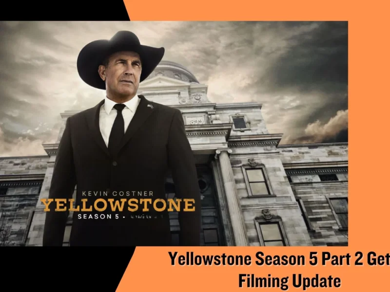 Yellowstone Season 5 Part 2 Gets A Filming Update