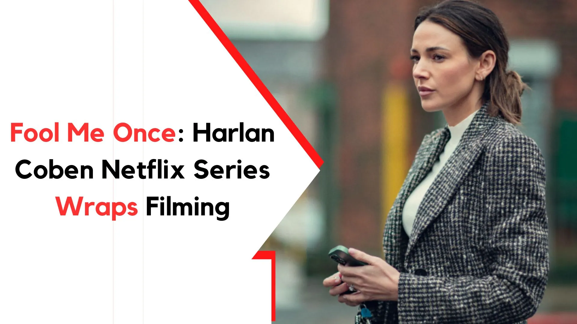 Fool Me Once Harlan Coben Netflix Series Wraps Filming