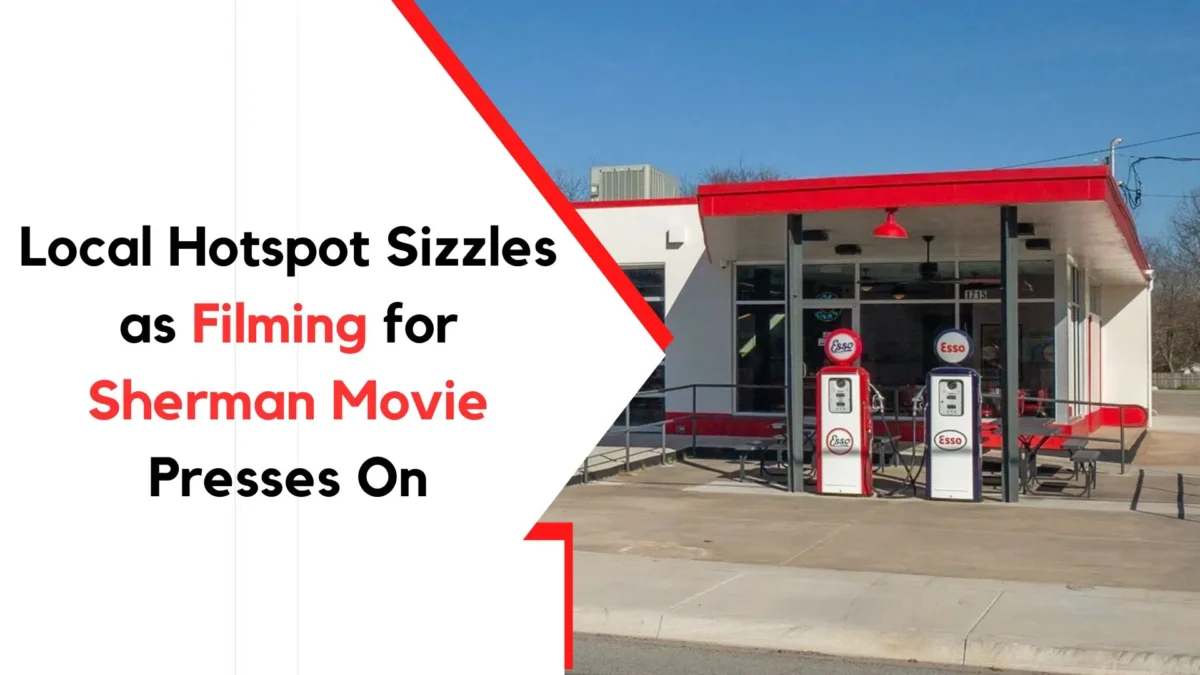 Local Hotspot Sizzles as Filming for Sherman Movie Presses On