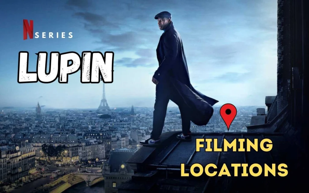 Netflix's Lupin Filming Locations