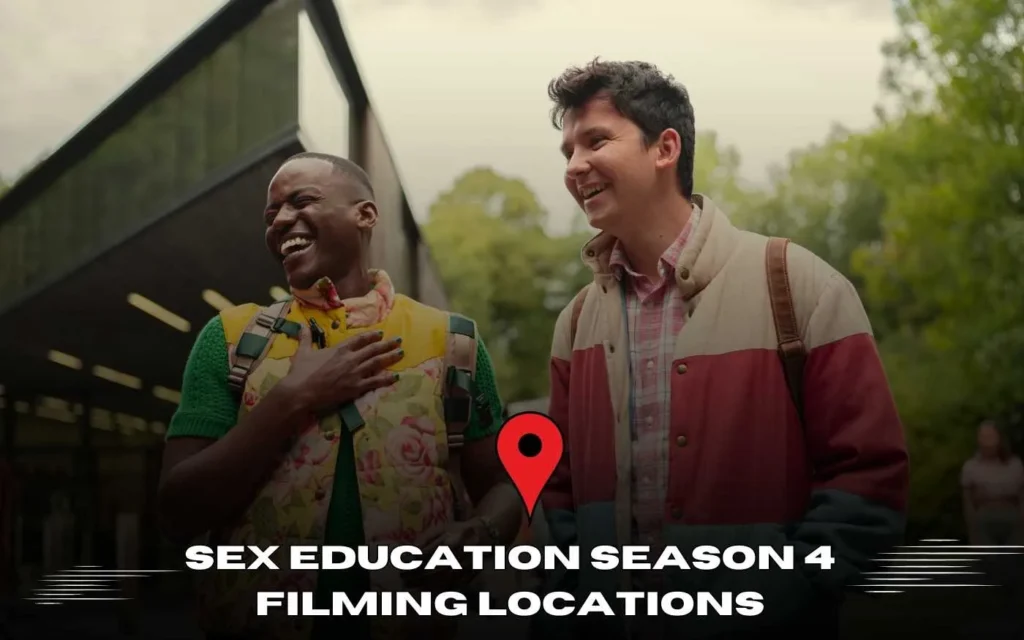 Sex Education Season 4 Filming Locations