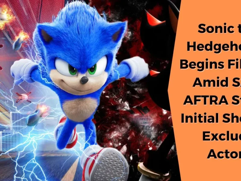 Sonic the Hedgehog 3" Begins Filming Amid SAG-AFTRA Strike, Initial Shots to Exclude Actors