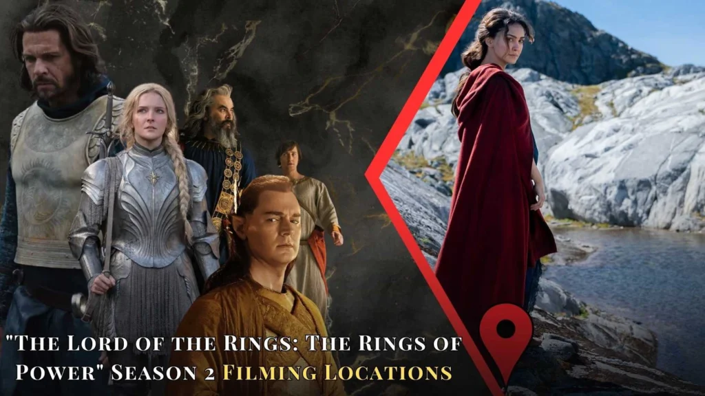 The Lord of the Rings_ The Rings of Power Season 2 Filming Locations,
