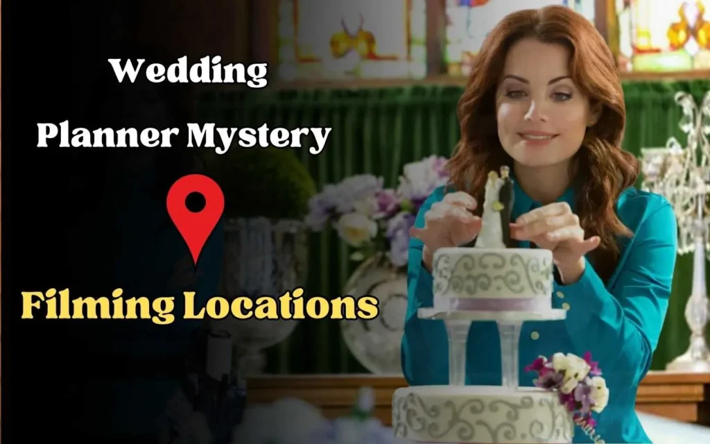 Wedding Planner Mystery Filming Locations,