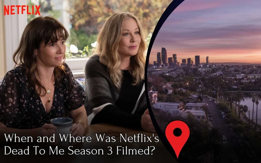 When and Where Was Netflix's Dead To Me Season 3 Filmed