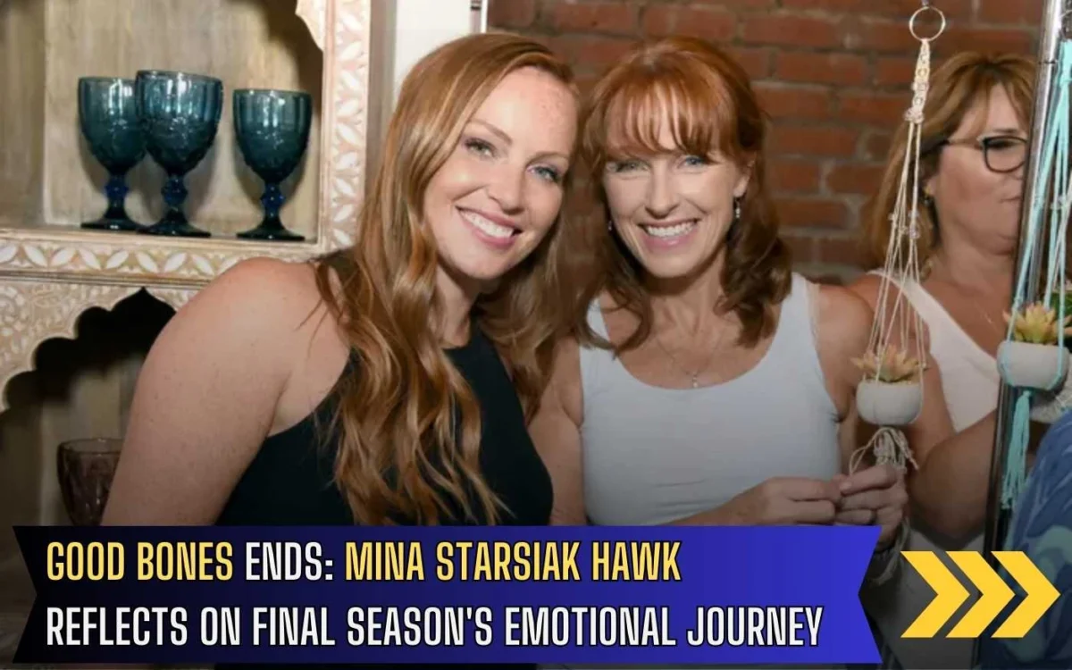 Good Bones Ends: Mina Starsiak Hawk Reflects On Final Season's ...