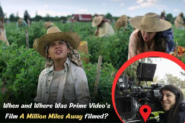 When and Where Was Prime Video's Film A Million Miles Away filmed