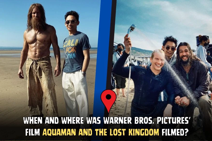 When and Where Was Warner Bros. Pictures' Film Aquaman and The Lost Kingdom filmed