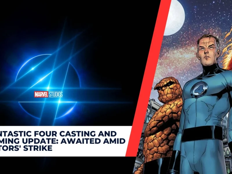 Fantastic Four Casting and Filming Update Awaited Amid Actors' Strike