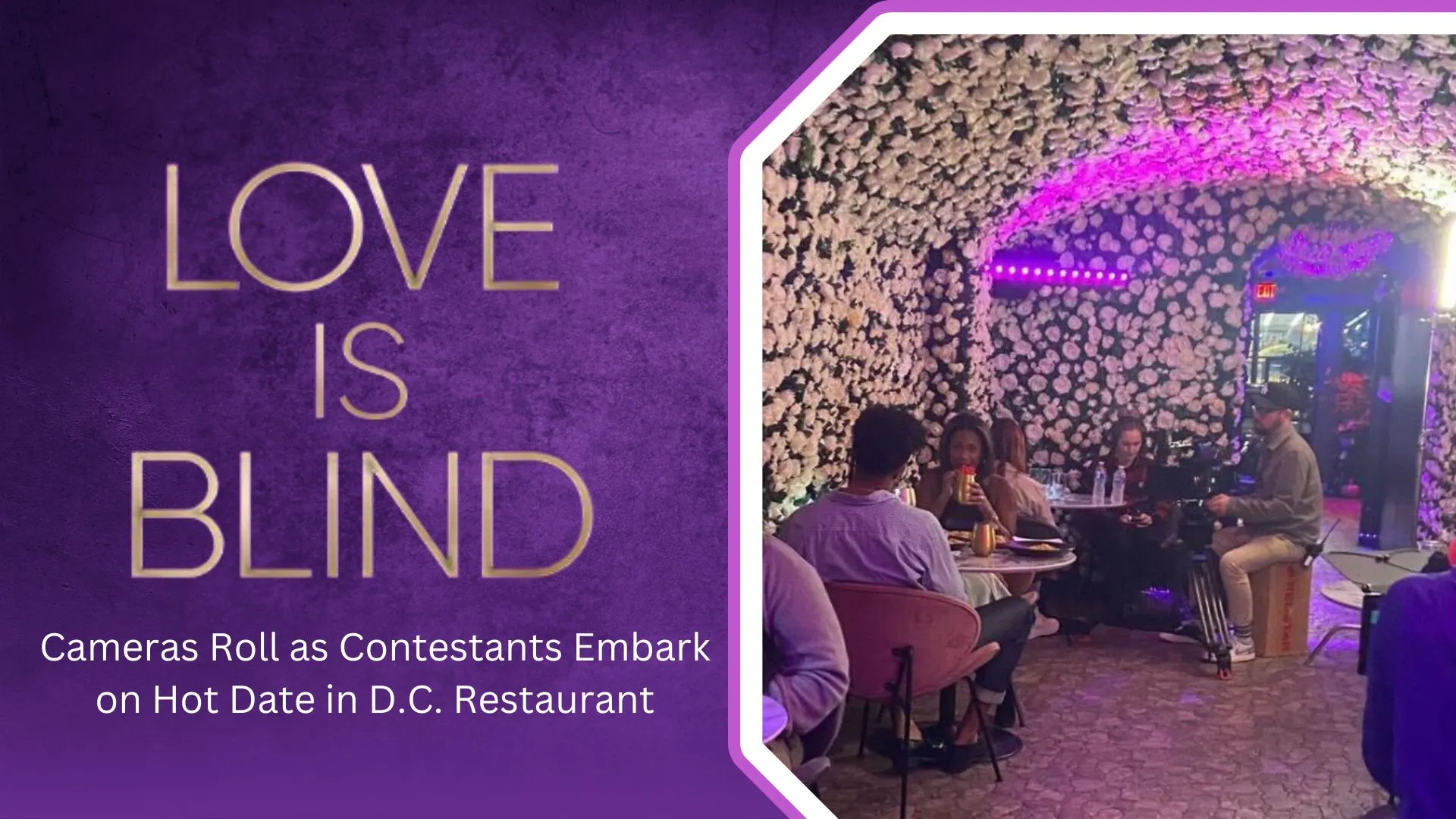 Love is Blind Cameras Roll as Contestants Embark on Hot Date in D.C. Restaurant