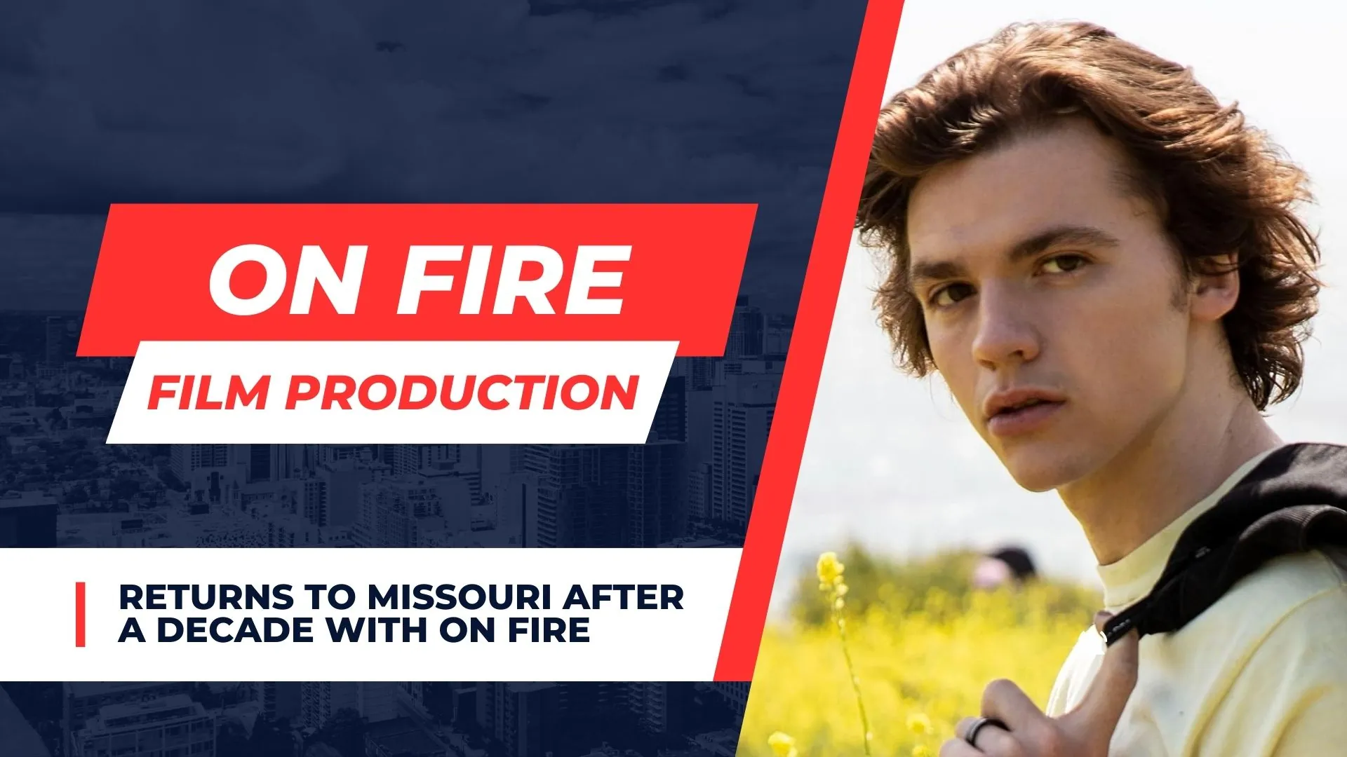 Major Film Production Returns to Missouri After a Decade with On Fire