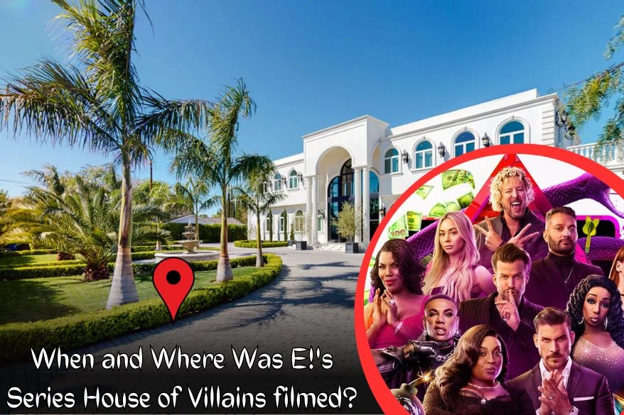 When and Where Was E!'s Series House of Villains filmed