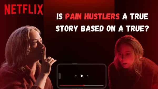 Is Pain Hustlers a true story based on a true