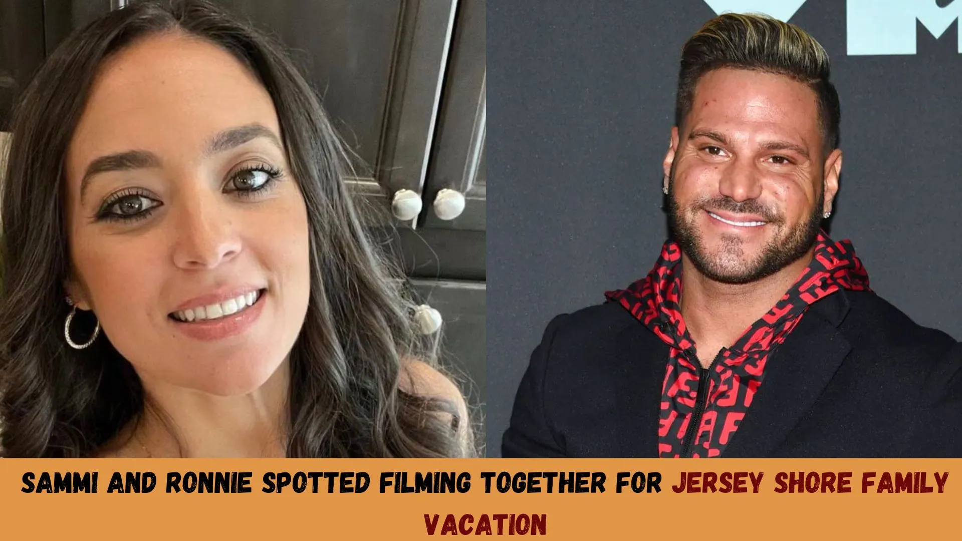 Sammi and Ronnie Spotted Filming Together for Jersey Shore Family Vacation