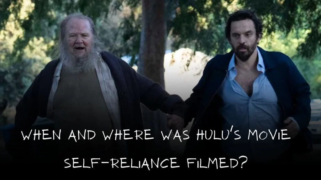 When and Where Was Hulu's Movie Self-Reliance filmed
