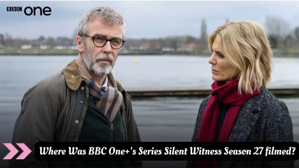 Where Was BBC One+'s Series Silent Witness Season 27 filmed