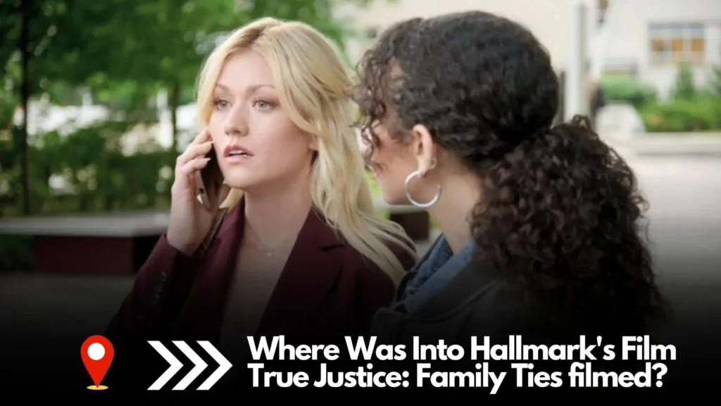 Where Was Into Hallmark's Film True Justice: Family Ties filmed
