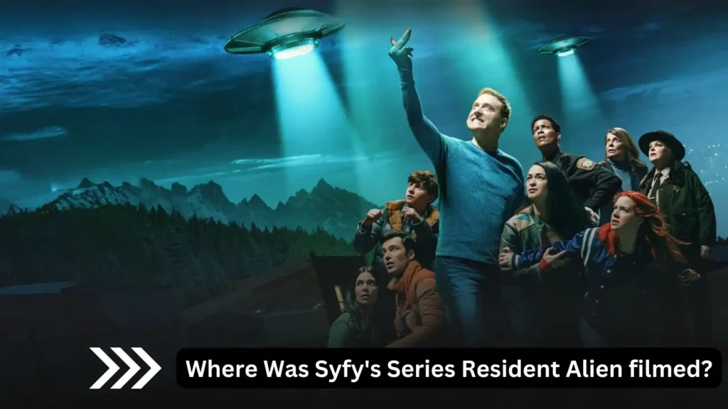 Where Was Syfy's Series Resident Alien filmed