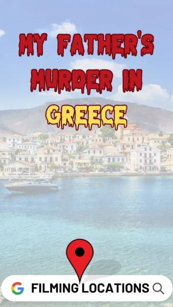 My Father's Murder in Greece Filming Locations