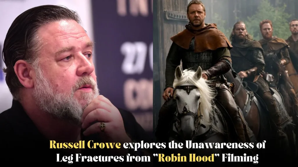 Russell Crowe explores the Unawareness of Leg Fractures from _Robin Hood_ Filming