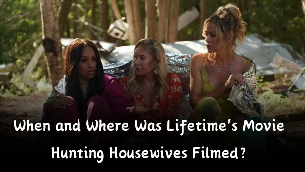 When and Where Was Lifetime's Movie Hunting Housewives Filmed