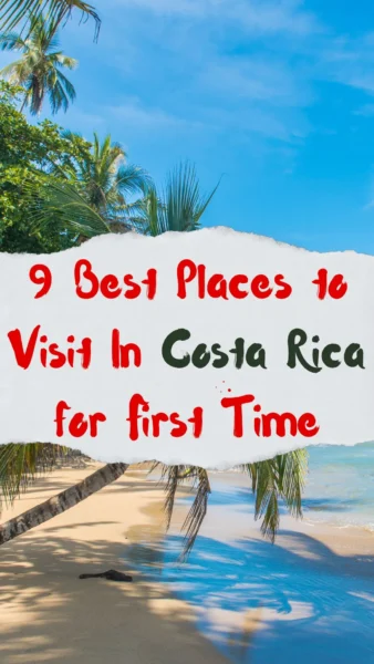 9 Best Places to Visit In Costa Rica for First Time