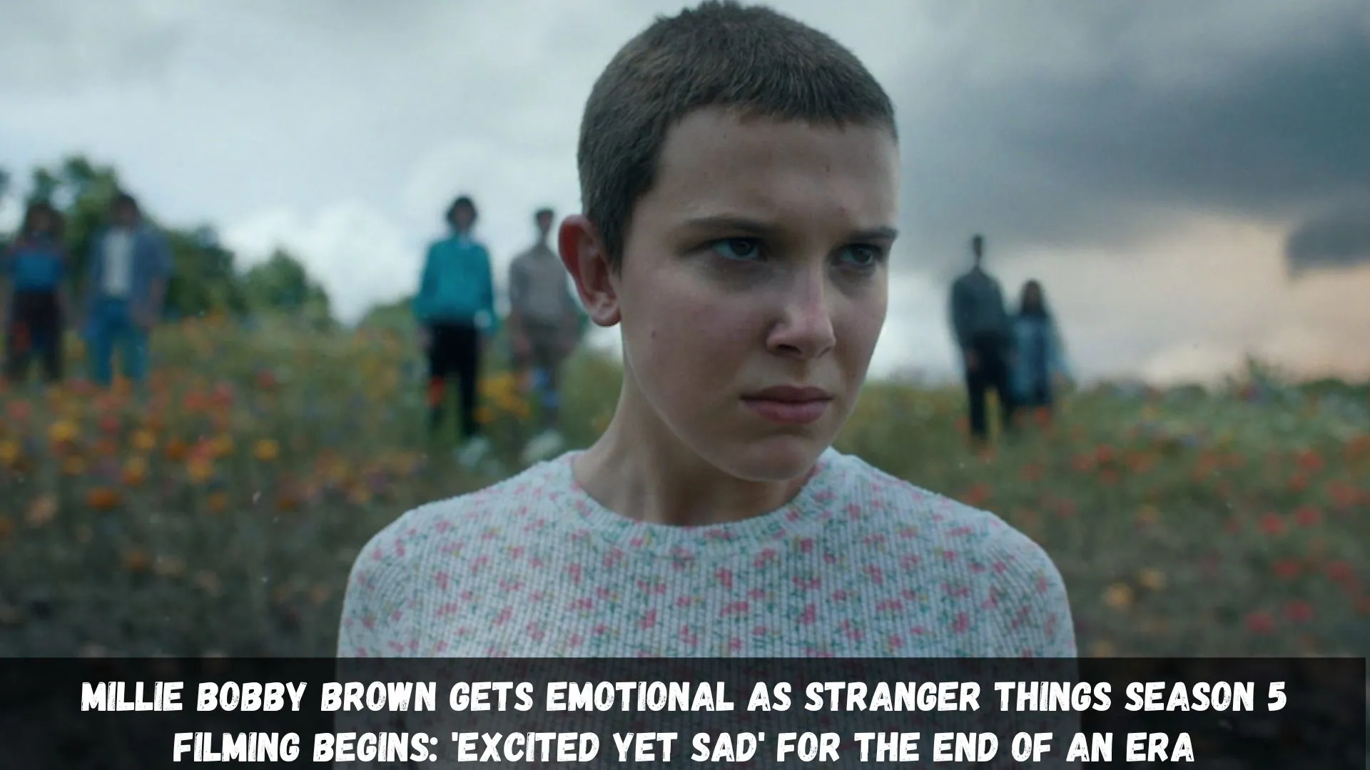 Millie Bobby Brown Gets Emotional as Stranger Things Season 5 Filming Begins 'Excited Yet Sad' for the End of an Era