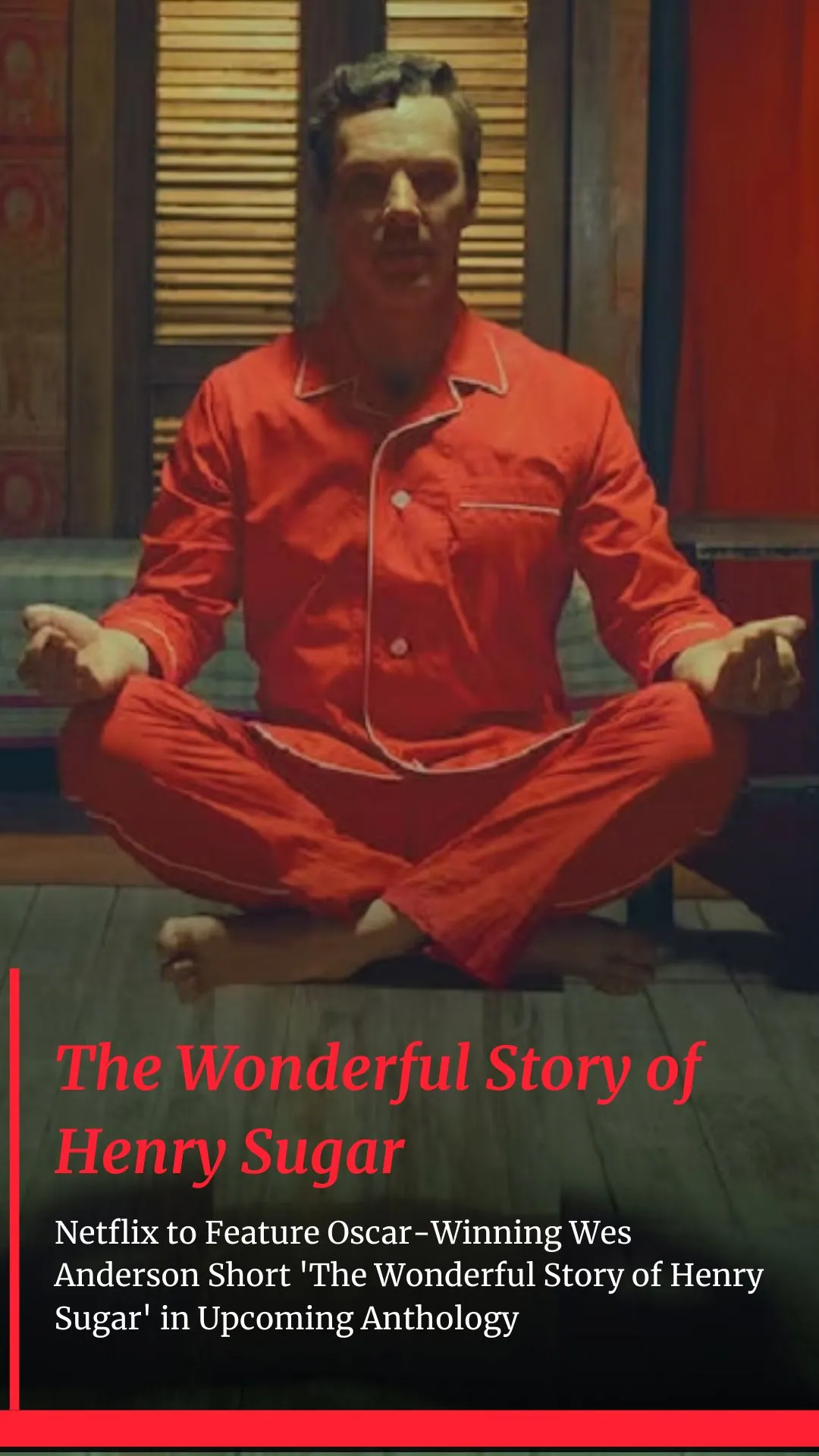 Netflix to Feature Oscar-Winning Wes Anderson Short 'The Wonderful Story of Henry Sugar' in Upcoming Anthology