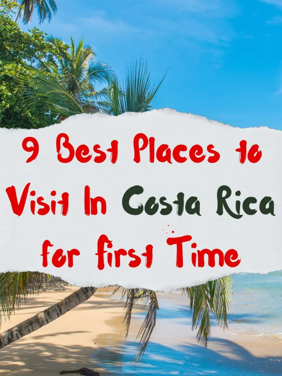 9 Best Places to Visit In Costa Rica for First Time