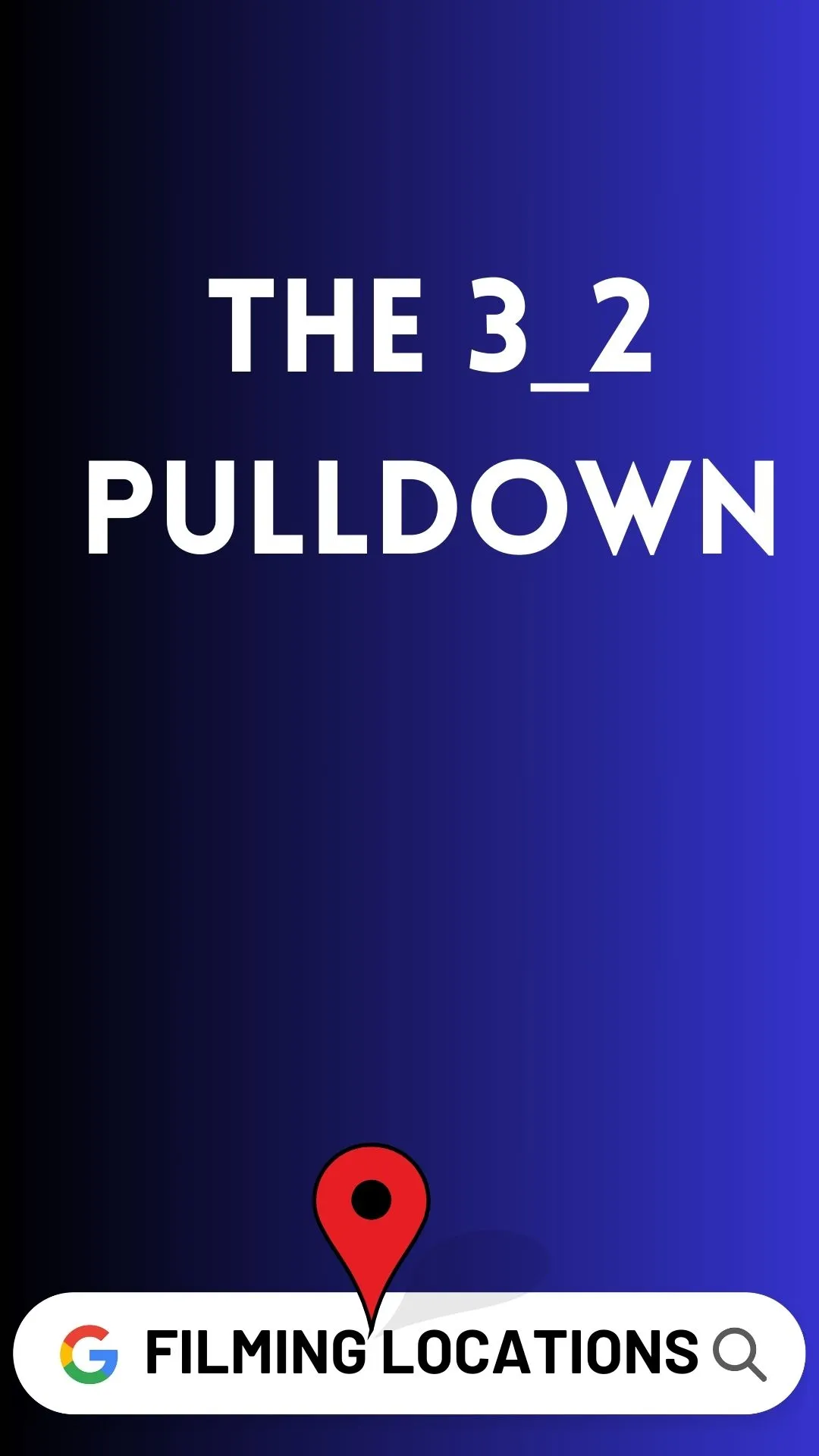 The 3_2 Pulldown Filming Locations