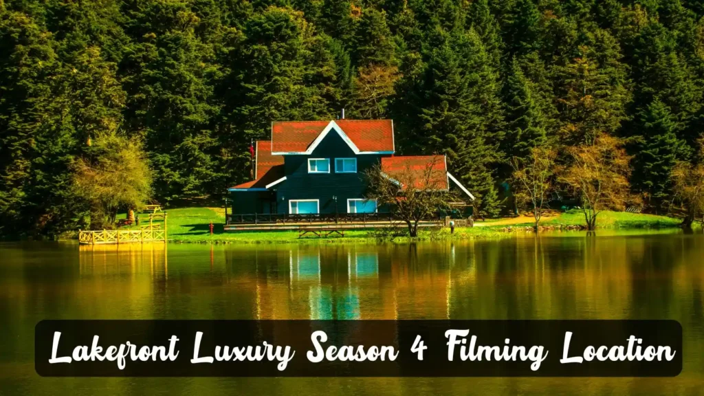 Lakefront Luxury Season 4 Filming Location