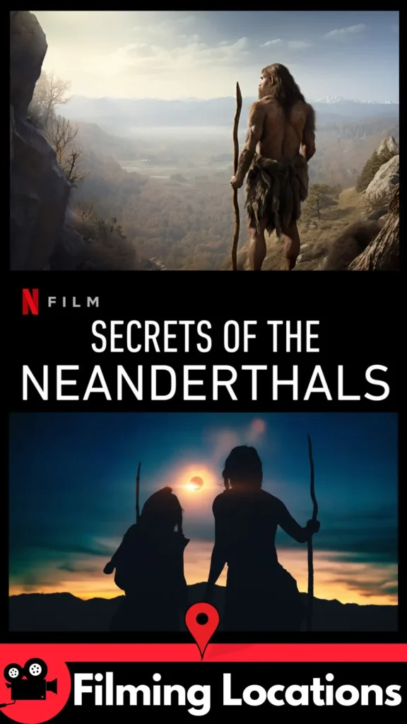Secrets of the Neanderthals Filming Locations