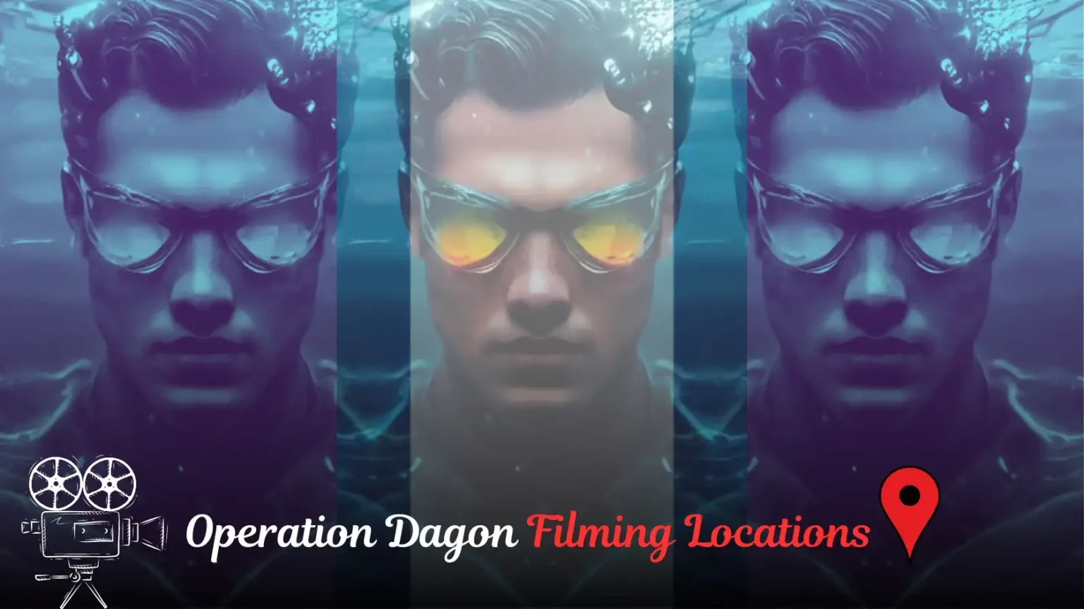 Operation Dagon Filming Locations