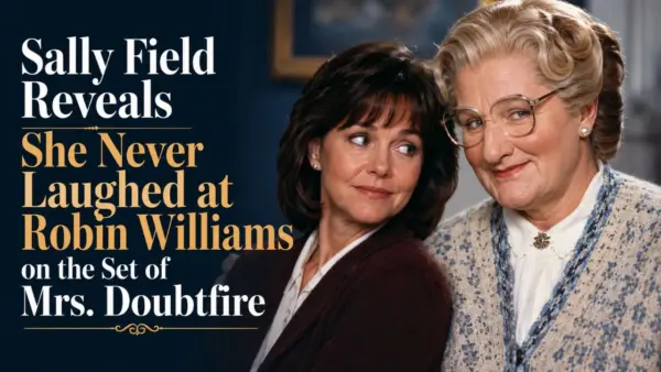Sally Field Reveals She Never Laughed at Robin Williams on the Set of Mrs. Doubtfire