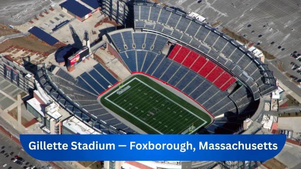 Gillette Stadium — Foxborough, Massachusetts