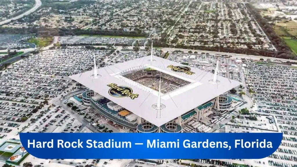 Hard Rock Stadium — Miami Gardens, Florida