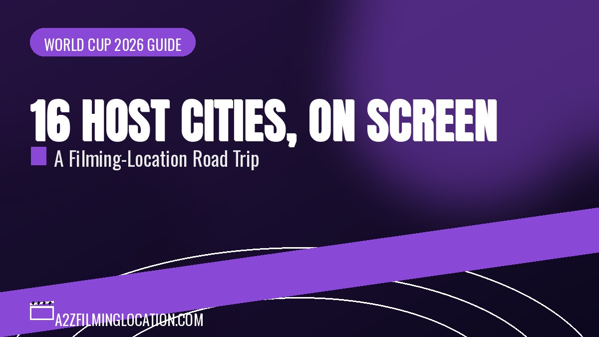 FIFA World Cup 2026 host cities filming locations guide